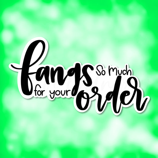 Fangs So Much For Your Order | Printable Sticker