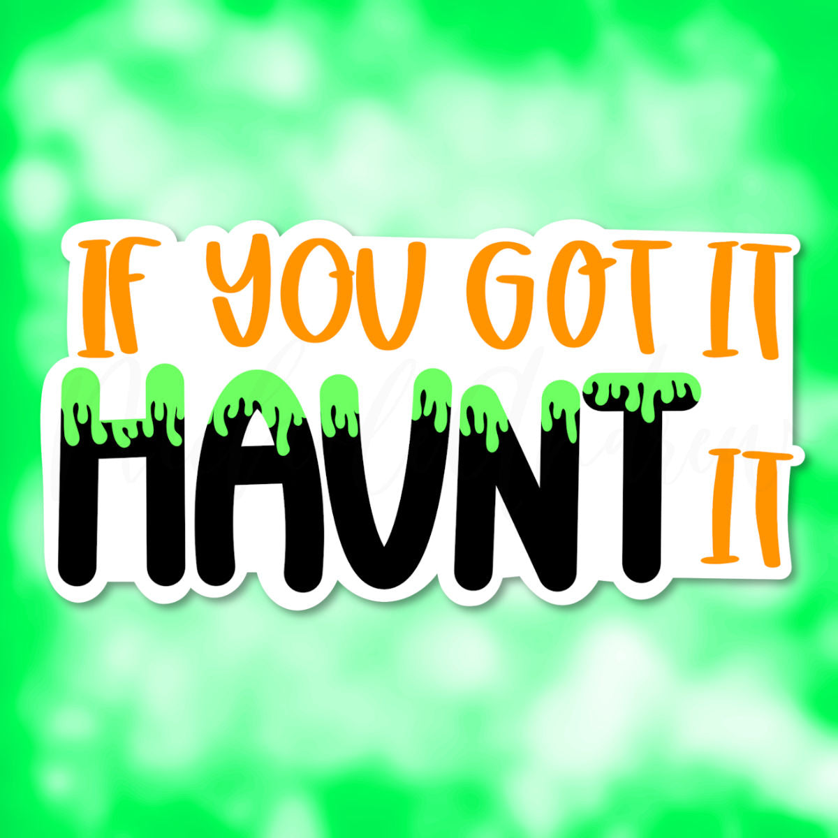 If You Got It Haunt It | Printable Sticker