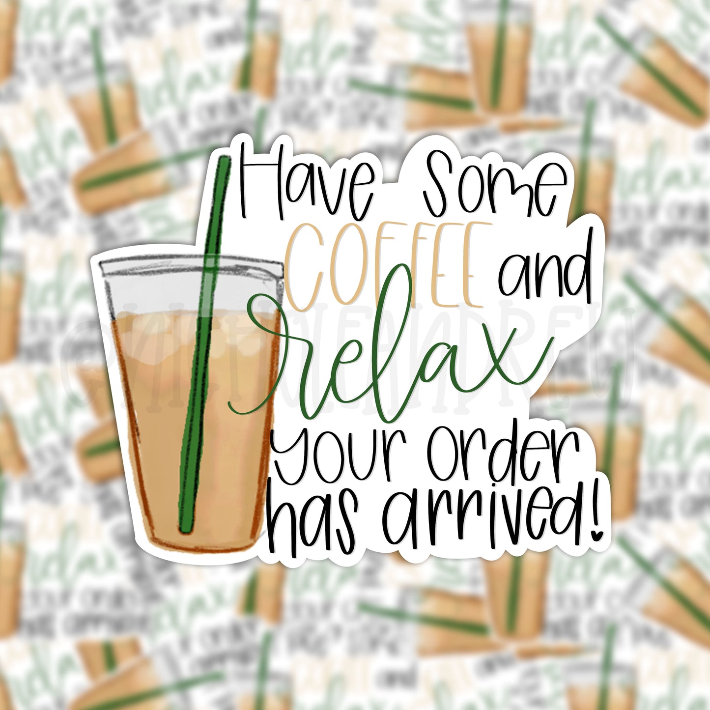 Have Some Coffee And Relax Your Order Has Arrived | Printable Sticker