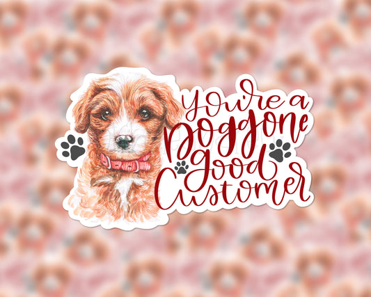 You're A Doggone Good Customer | Printable Sticker