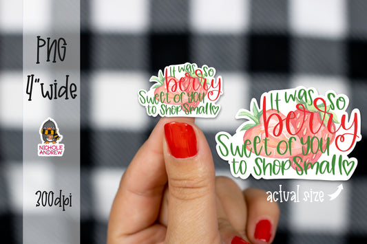 It Was So Berry Sweet Of You To Shop Small | Printable Sticker