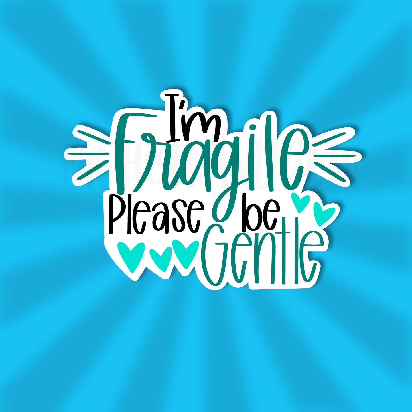 I'm Fragile Please Be Gentle | Printable Sticker