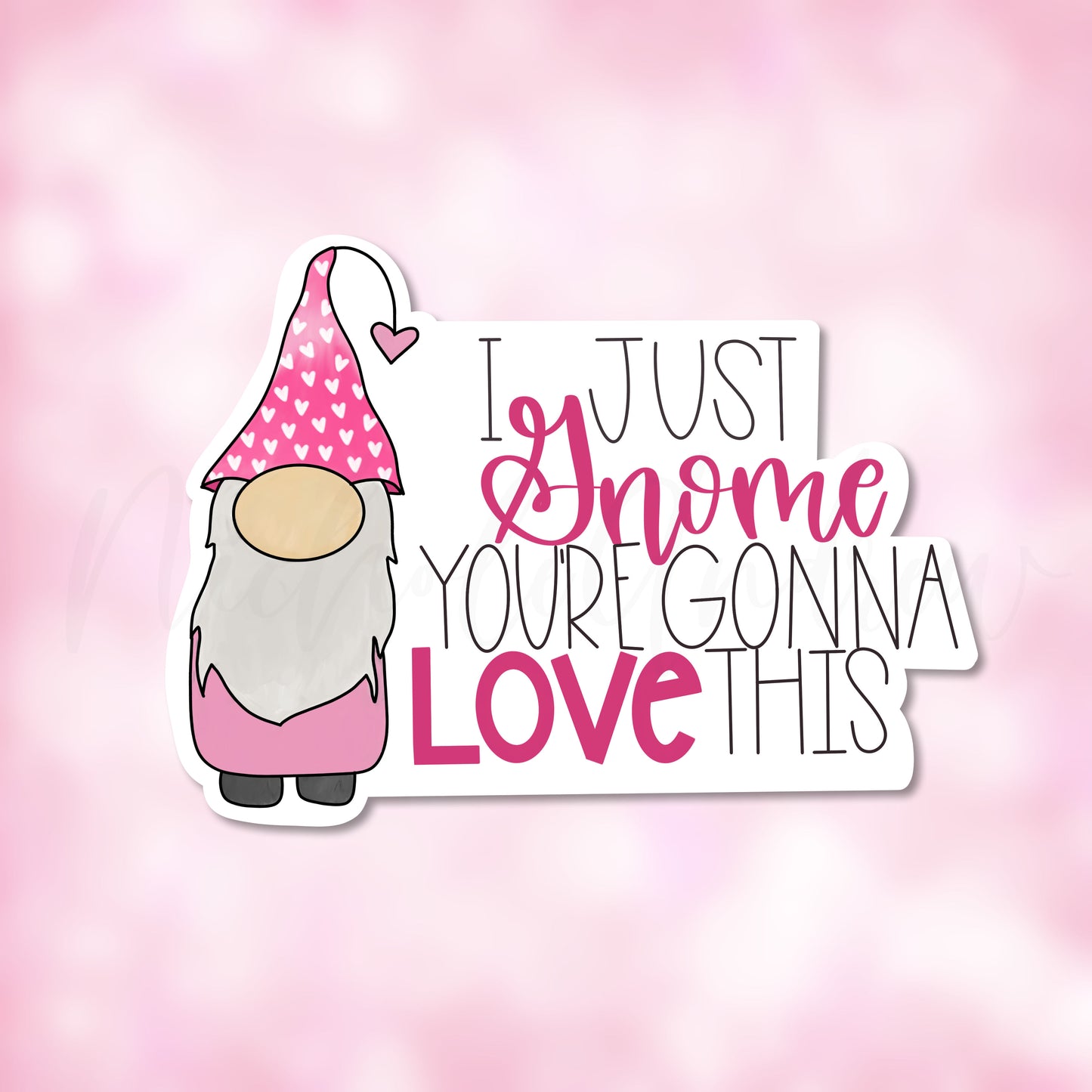 I Just Gnome You're Gonna Love This | Printable Sticker