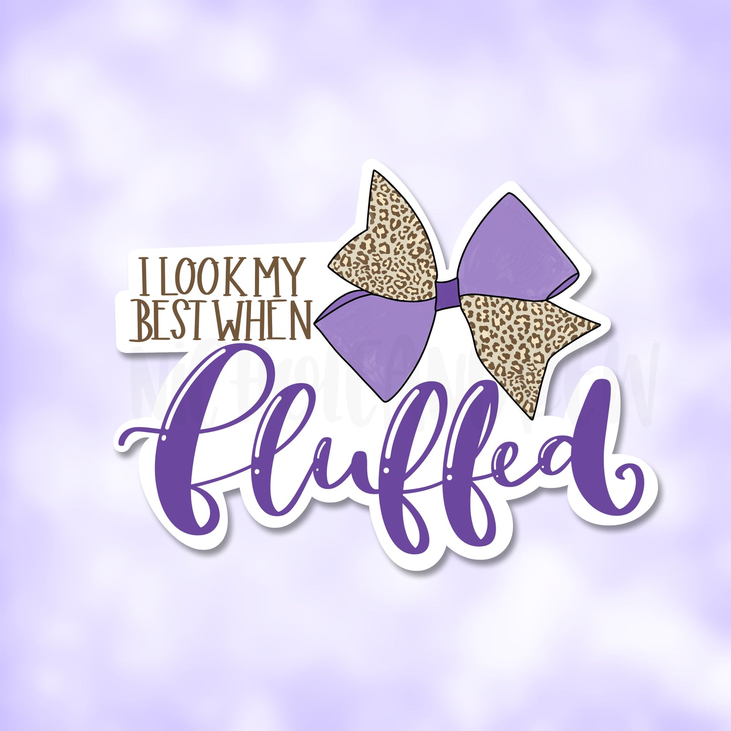 I Look Best When Fluffed | Printable Sticker