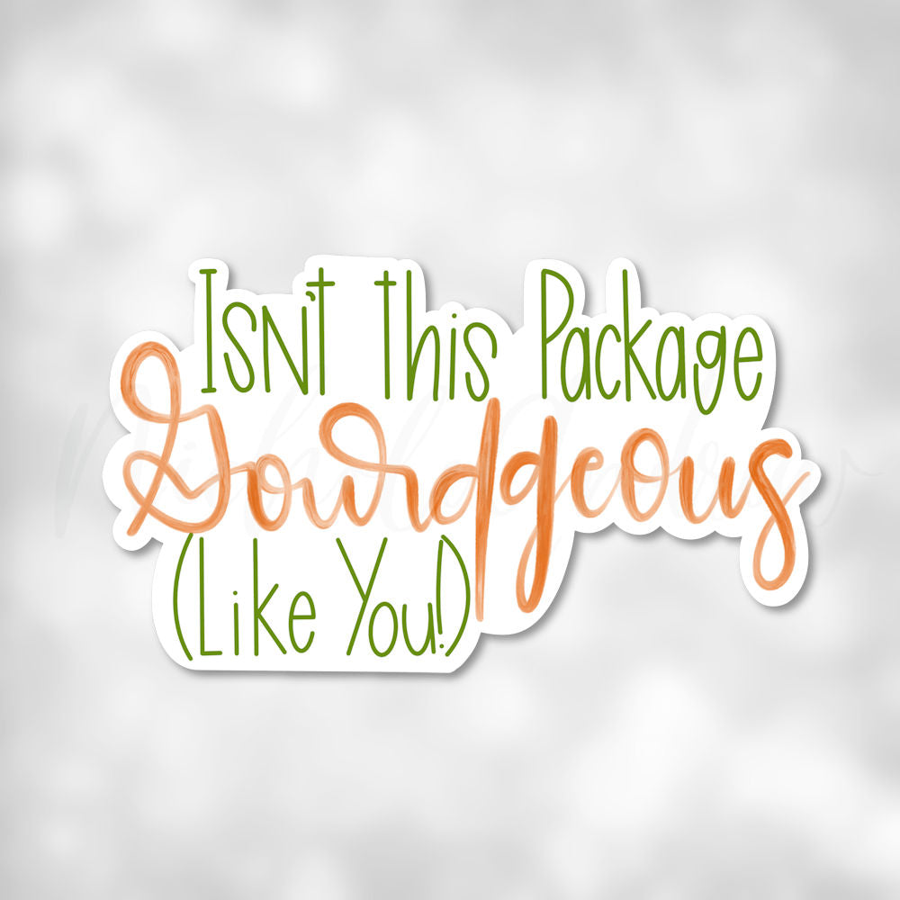 Isn't This Package Gourdgeous (Like You) | Printable Sticker