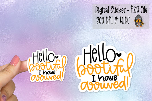 Hello Bootiful I Have Arrived | Printable Sticker