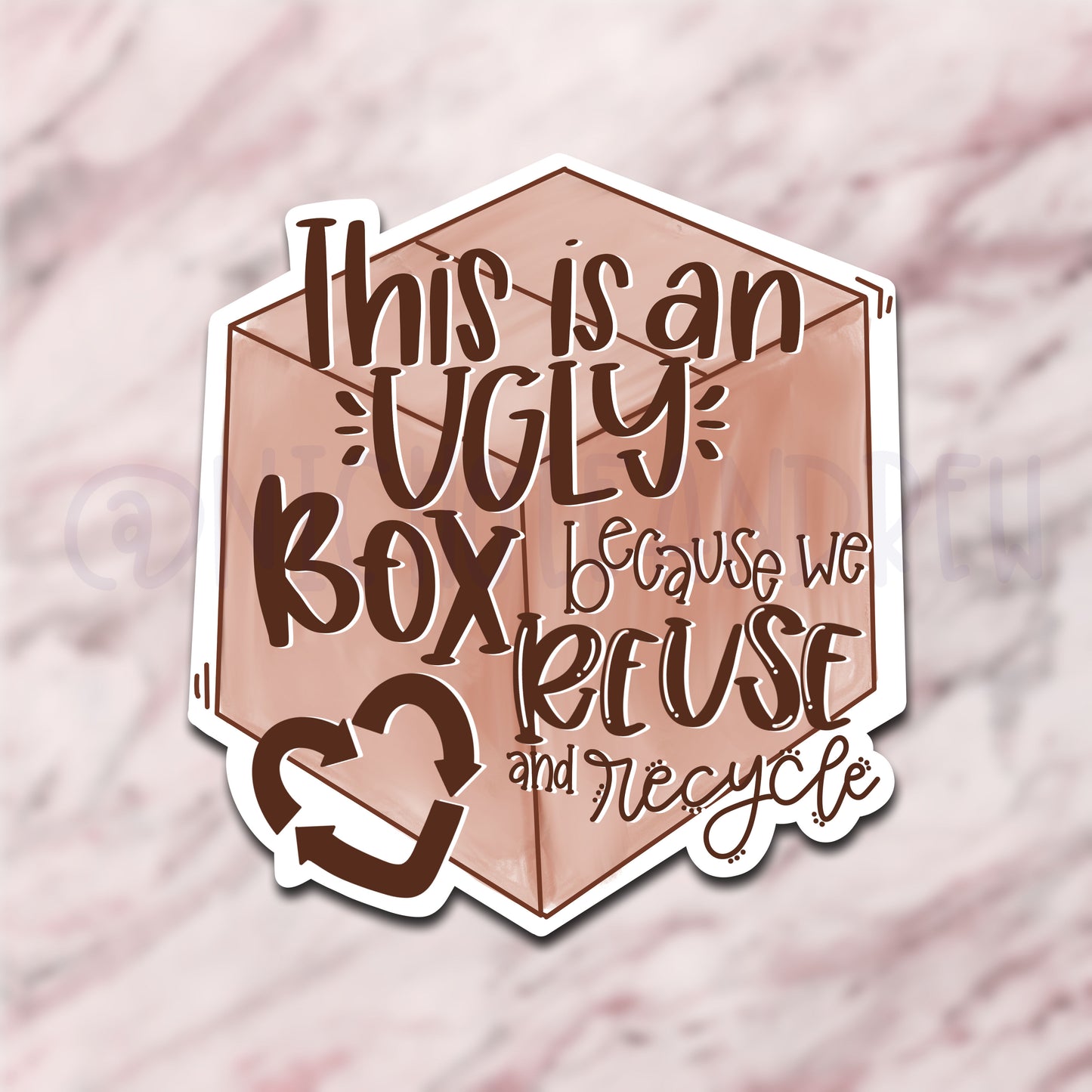 This Is An Ugly Box Because We Recycle | Printable Sticker