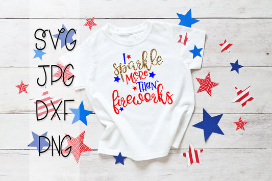 I Sparkle More Than Fireworks - SVG Cut File