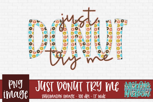 Just Donut Try Me Sublimation PNG