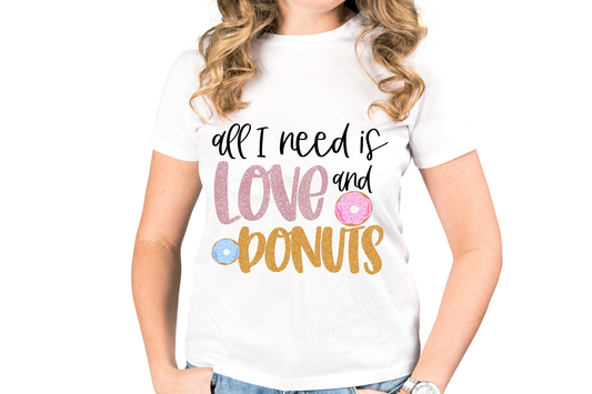 All I Need Is Love And Donuts Sublimation PNG