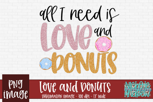 All I Need Is Love And Donuts Sublimation PNG