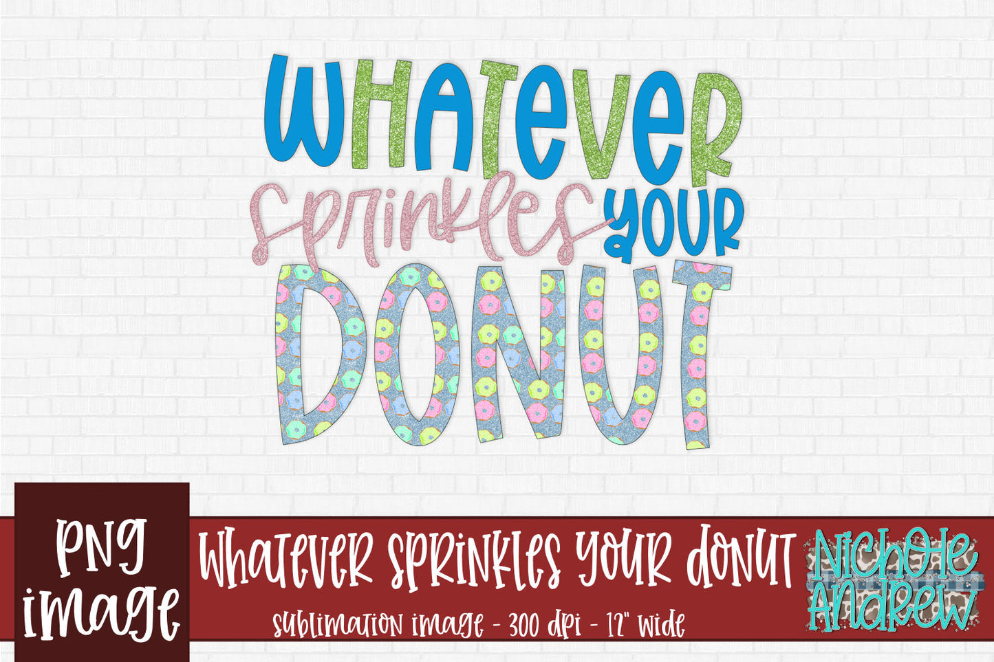 Whatever Sprinkles Your Donut Sublimation PNG