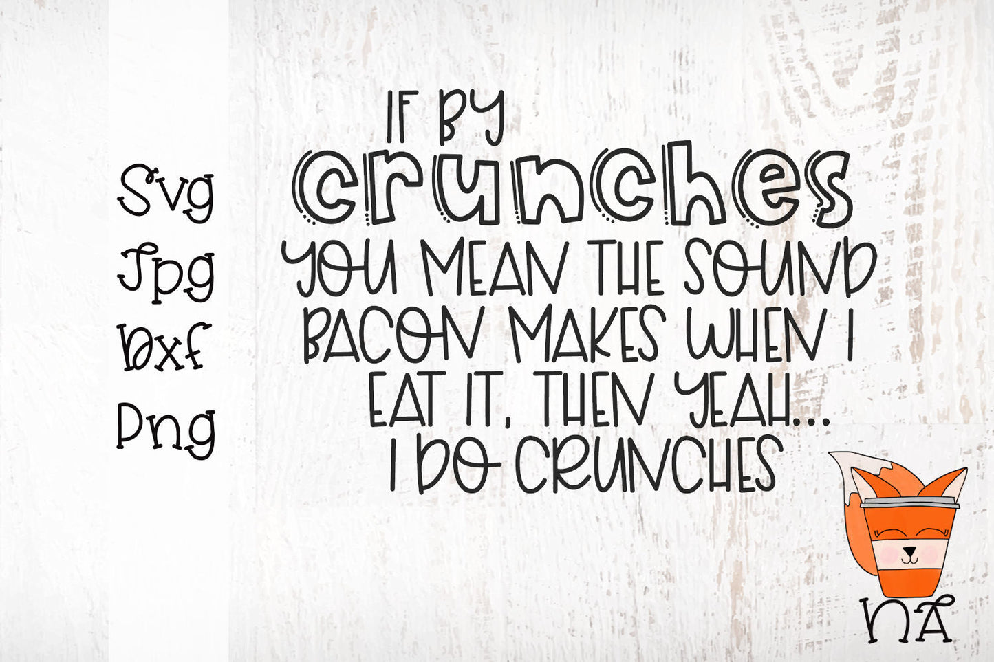 If By Crunches You Mean The Sound Bacon Makes... - SVG Cut File
