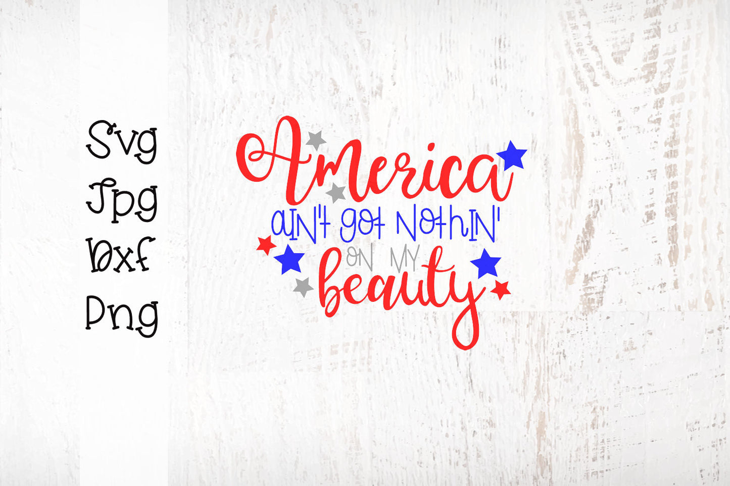 America Ain't Got Nothin' On My Beauty - SVG Cut File