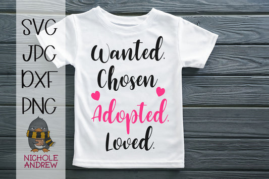 Wanted Chosen Adopted Loved - SVG Cut File